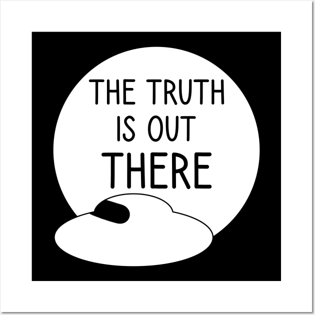 The truth is out there - UFO Wall Art by Alien-thang